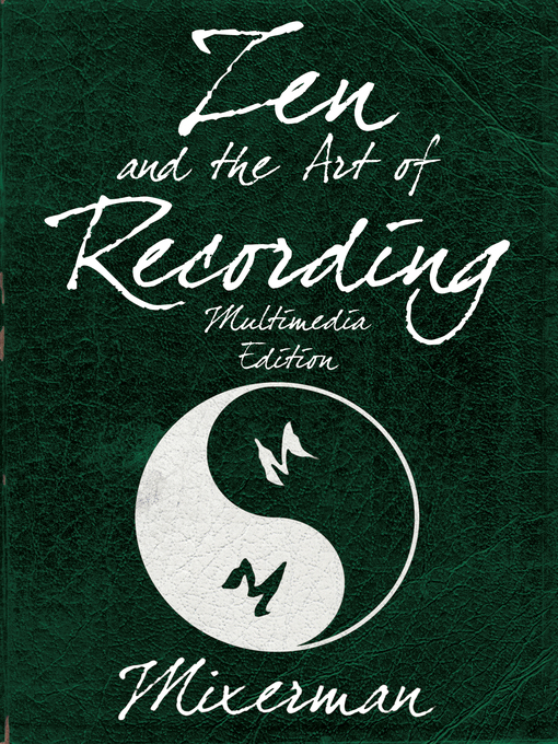 Title details for Zen and the Art of Recording by Mixerman - Available